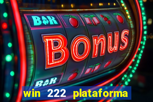 win 222 plataforma de jogos